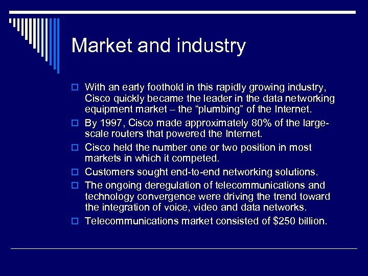 Market and industry o With an early foothold in this rapidly growing industry, o