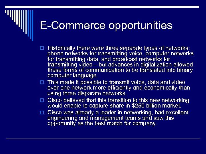 E-Commerce opportunities o Historically there were three separate types of networks: phone networks for