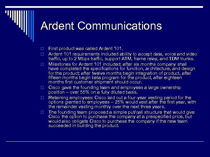 Ardent Communications o o o First product was called Ardent 101 requirements included ability