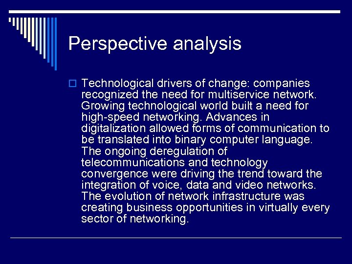 Perspective analysis o Technological drivers of change: companies recognized the need for multiservice network.