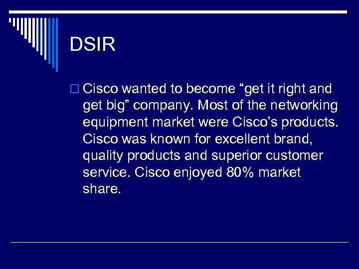 DSIR o Cisco wanted to become “get it right and get big” company. Most