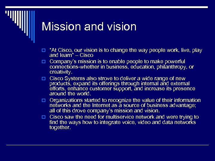 Mission and vision o “At Cisco, our vision is to change the way people