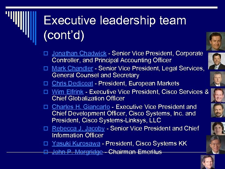 Executive leadership team (cont’d) o Jonathan Chadwick - Senior Vice President, Corporate o o