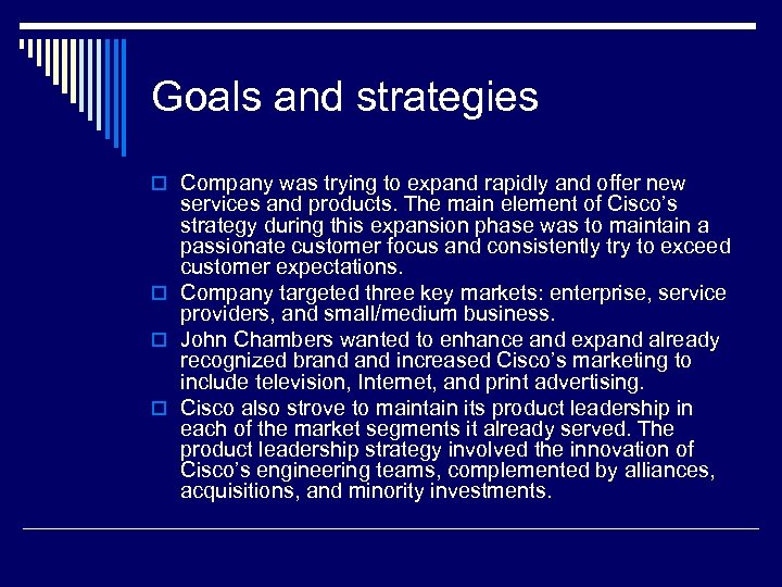 Goals and strategies o Company was trying to expand rapidly and offer new services