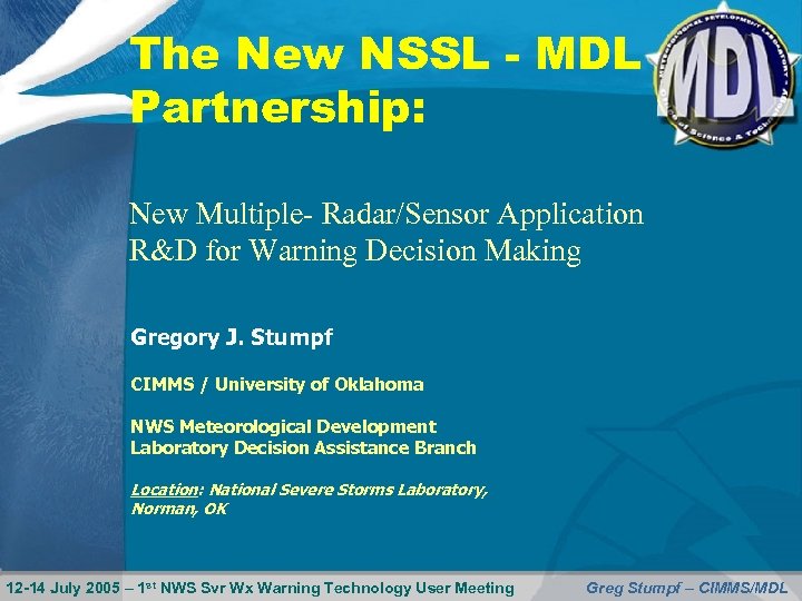 The New NSSL - MDL Partnership: New Multiple- Radar/Sensor Application R&D for Warning Decision