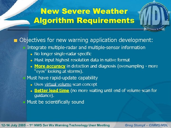 New Severe Weather Algorithm Requirements Objectives for new warning application development: Integrate multiple-radar and