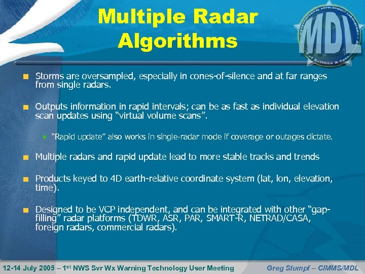 Multiple Radar Algorithms Storms are oversampled, especially in cones-of-silence and at far ranges from