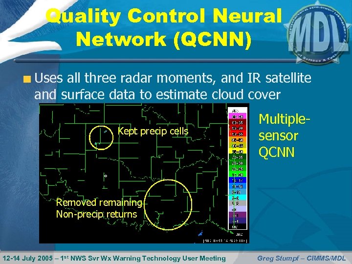 Quality Control Neural Network (QCNN) Uses all three radar moments, and IR satellite and