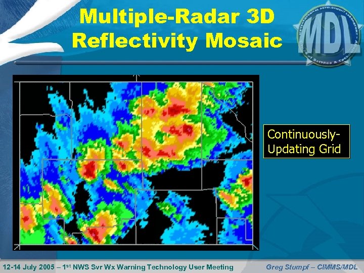 Multiple-Radar 3 D Reflectivity Mosaic Continuously. Updating Grid 12 -14 July 2005 – 1