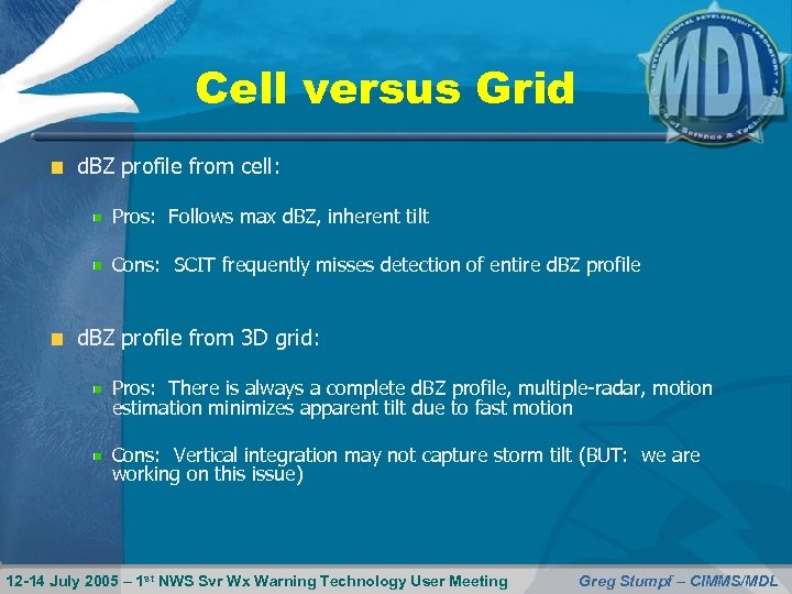 Cell versus Grid d. BZ profile from cell: Pros: Follows max d. BZ, inherent