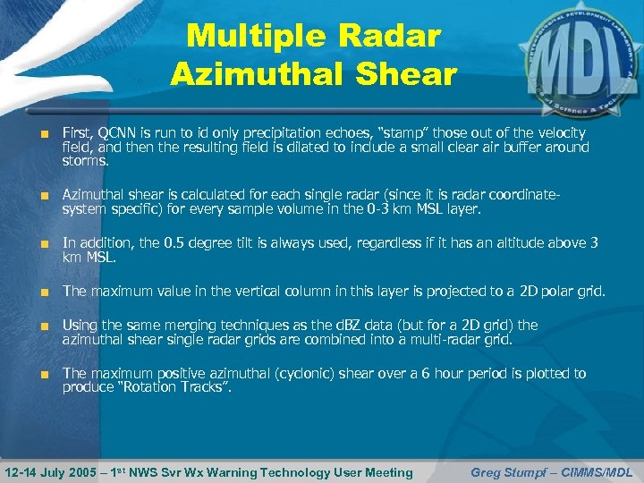 Multiple Radar Azimuthal Shear First, QCNN is run to id only precipitation echoes, “stamp”