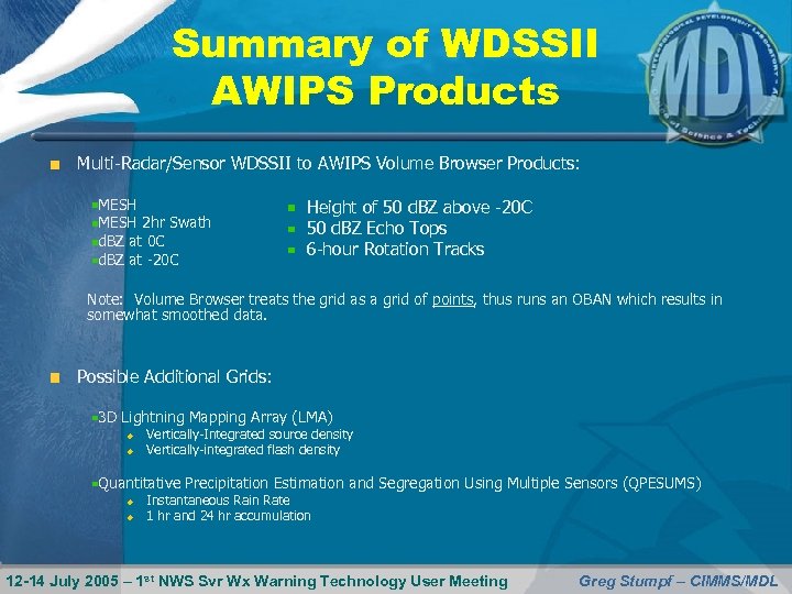 Summary of WDSSII AWIPS Products Multi-Radar/Sensor WDSSII to AWIPS Volume Browser Products: MESH 2