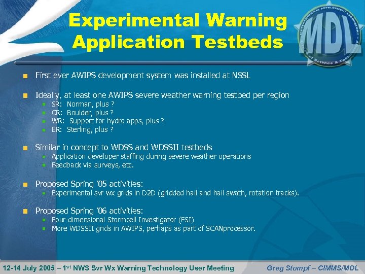 Experimental Warning Application Testbeds First ever AWIPS development system was installed at NSSL Ideally,