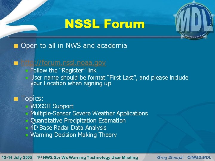 NSSL Forum Open to all in NWS and academia http: //forum. nssl. noaa. gov