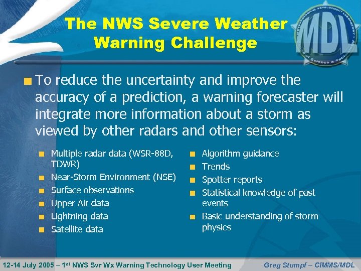 The NWS Severe Weather Warning Challenge To reduce the uncertainty and improve the accuracy