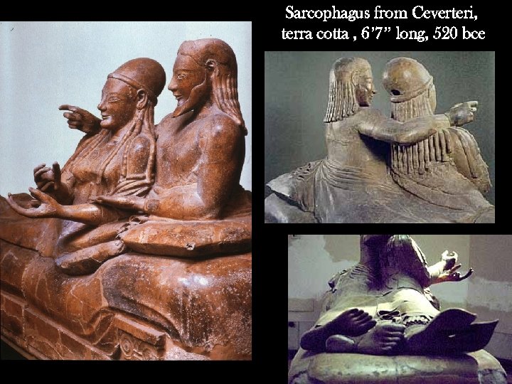 Sarcophagus from Ceverteri, terra cotta , 6’ 7” long, 520 bce 