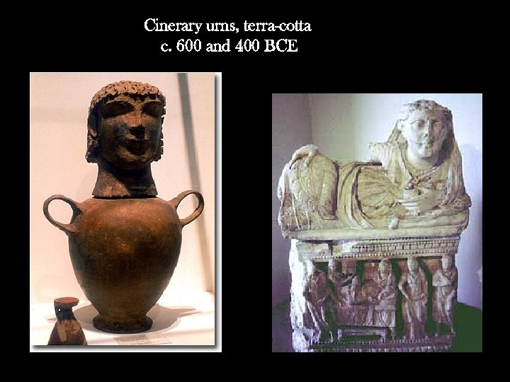 Cinerary urns, terra-cotta c. 600 and 400 BCE 