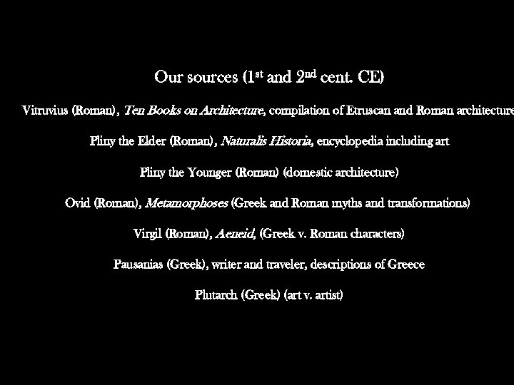 Our sources (1 st and 2 nd cent. CE) Vitruvius (Roman), Ten Books on