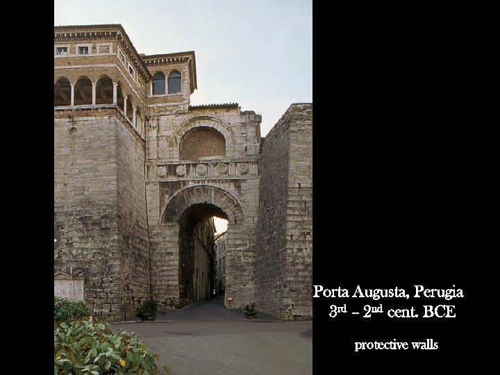 Porta Augusta, Perugia 3 rd – 2 nd cent. BCE protective walls 