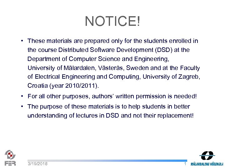 NOTICE! • These materials are prepared only for the students enrolled in the course