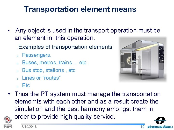 Transportation element means • Any object is used in the transport operation must be