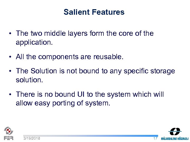 Salient Features • The two middle layers form the core of the application. •