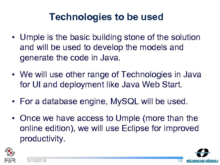 Technologies to be used • Umple is the basic building stone of the solution