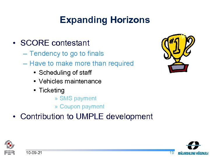 Expanding Horizons • SCORE contestant – Tendency to go to finals – Have to