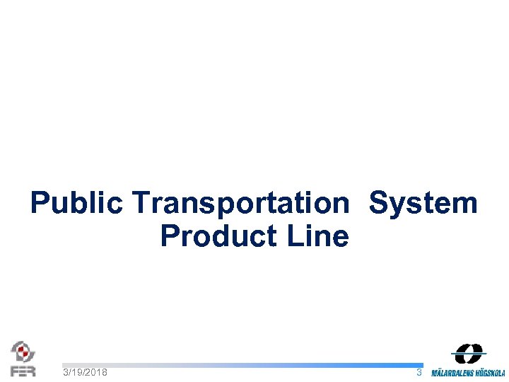 Public Transportation System Product Line 3/19/2018 3 