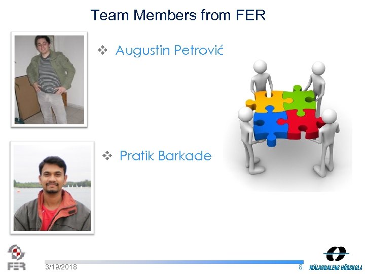 Team Members from FER v Augustin Petrović v Pratik Barkade 3/19/2018 8 