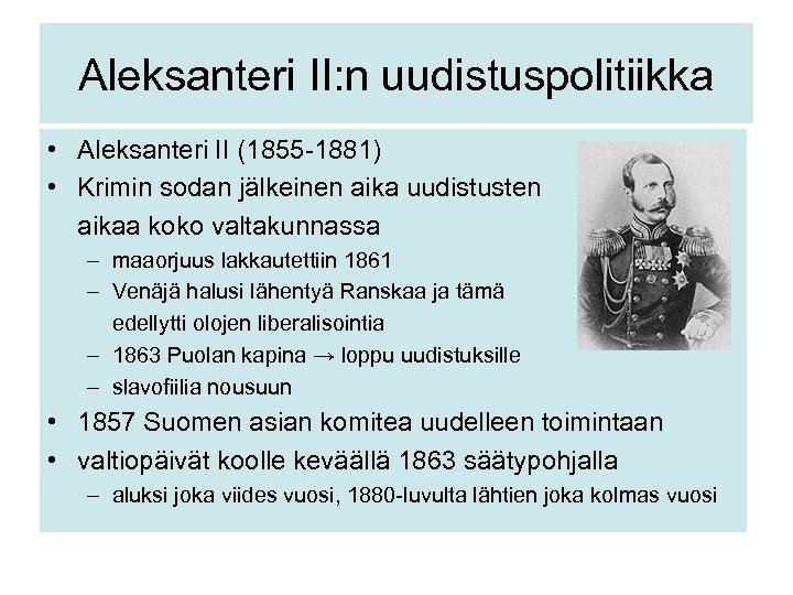 Aleksanteri II: n uudistuspolitiikka • Aleksanteri II (1855 -1881) • Krimin sodan jälkeinen aika