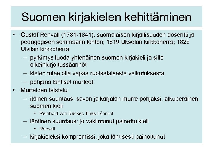 Suomen kirjakielen kehittäminen • Gustaf Renvall (1781 -1841): suomalaisen kirjallisuuden dosentti ja pedagogisen seminaarin