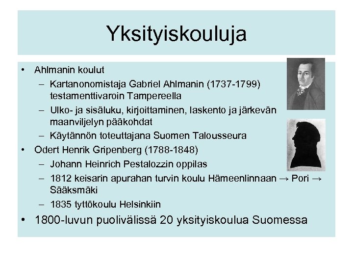 Yksityiskouluja • Ahlmanin koulut – Kartanonomistaja Gabriel Ahlmanin (1737 -1799) testamenttivaroin Tampereella – Ulko-