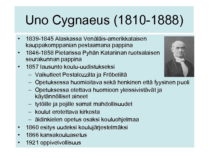 Uno Cygnaeus (1810 -1888) • 1839 -1845 Alaskassa Venäläis-amerikkalaisen kauppakomppanian pestaamana pappina • 1846