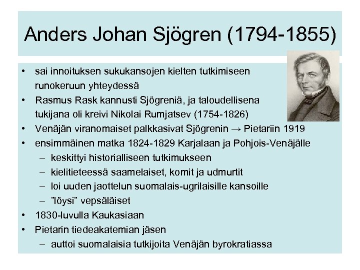 Anders Johan Sjögren (1794 -1855) • sai innoituksen sukukansojen kielten tutkimiseen runokeruun yhteydessä •