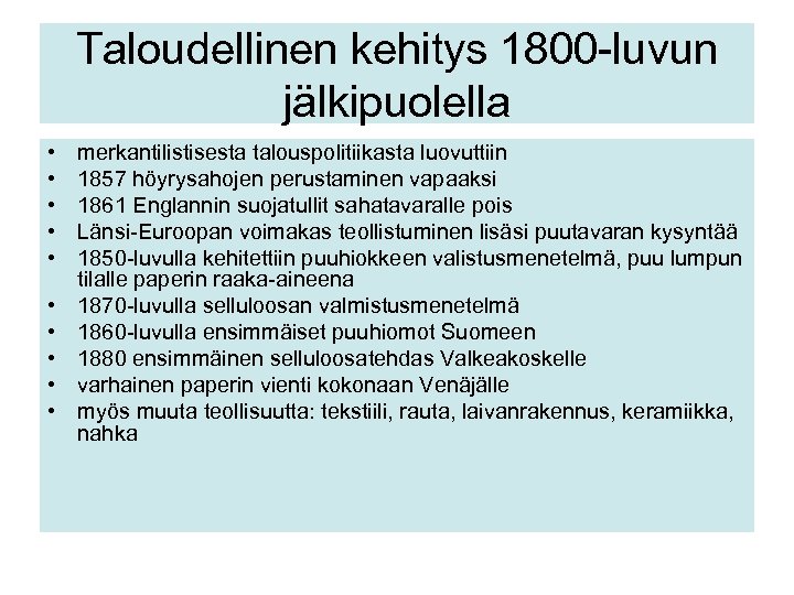 Taloudellinen kehitys 1800 -luvun jälkipuolella • • • merkantilistisesta talouspolitiikasta luovuttiin 1857 höyrysahojen perustaminen