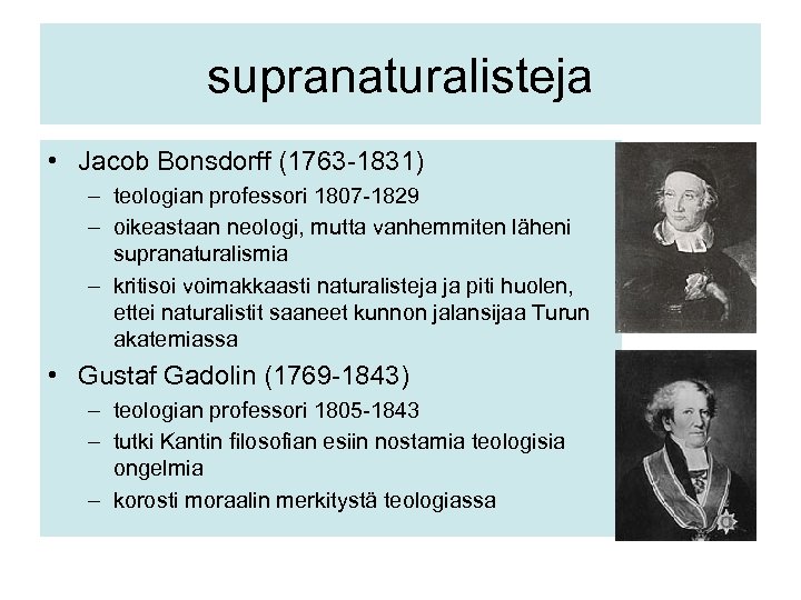 supranaturalisteja • Jacob Bonsdorff (1763 -1831) – teologian professori 1807 -1829 – oikeastaan neologi,