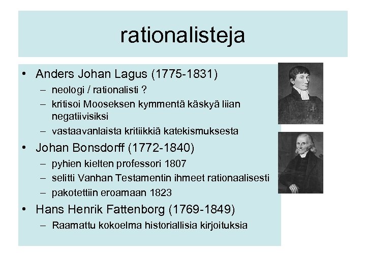 rationalisteja • Anders Johan Lagus (1775 -1831) – neologi / rationalisti ? – kritisoi