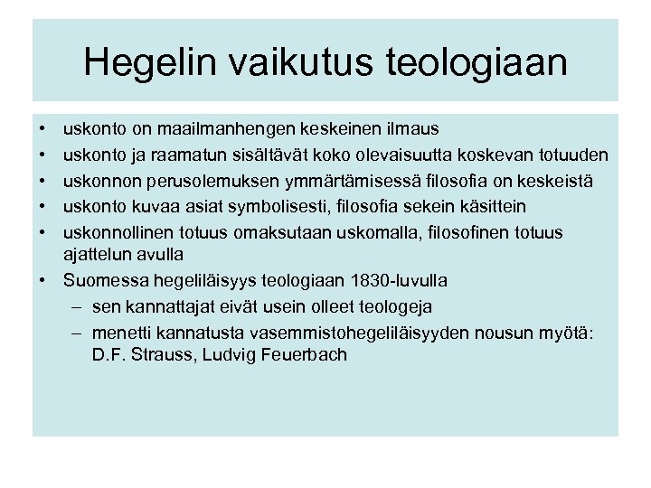 Hegelin vaikutus teologiaan • • • uskonto on maailmanhengen keskeinen ilmaus uskonto ja raamatun