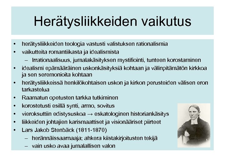 Herätysliikkeiden vaikutus • • • herätysliikkeiden teologia vastusti valistuksen rationalismia vaikutteita romantiikasta ja idealismista