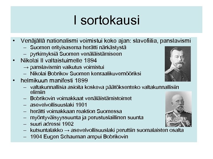 I sortokausi • Venäjällä nationalismi voimistui koko ajan: slavofiilia, panslavismi – Suomen erityisasema herätti