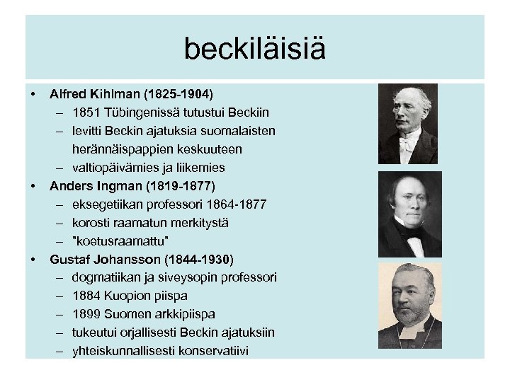 beckiläisiä • • • Alfred Kihlman (1825 -1904) – 1851 Tübingenissä tutustui Beckiin –