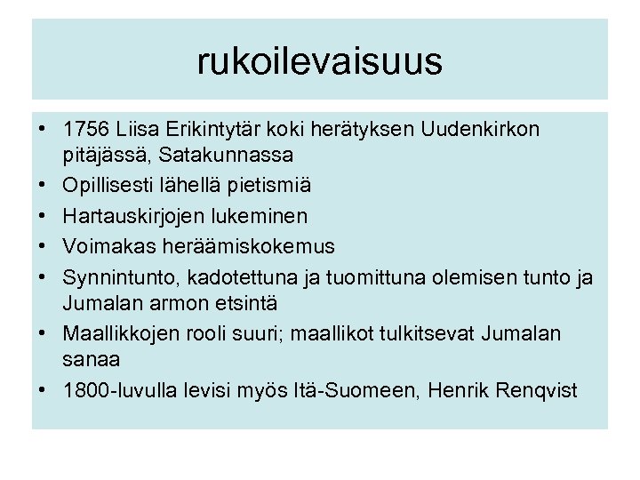 rukoilevaisuus • 1756 Liisa Erikintytär koki herätyksen Uudenkirkon pitäjässä, Satakunnassa • Opillisesti lähellä pietismiä