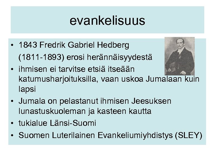 evankelisuus • 1843 Fredrik Gabriel Hedberg (1811 -1893) erosi herännäisyydestä • ihmisen ei tarvitse