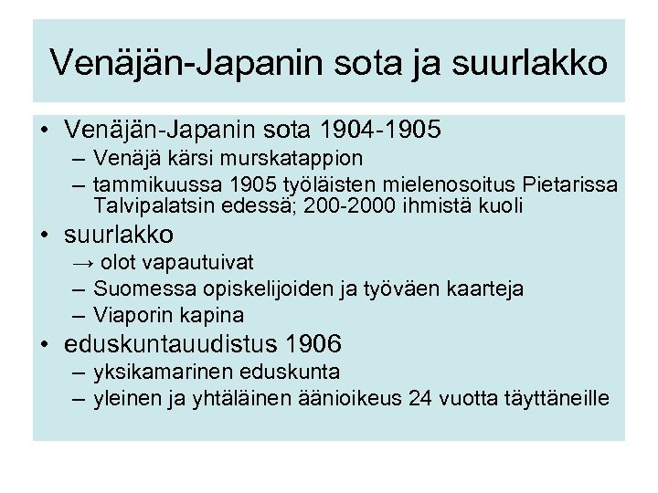 Venäjän-Japanin sota ja suurlakko • Venäjän-Japanin sota 1904 -1905 – Venäjä kärsi murskatappion –