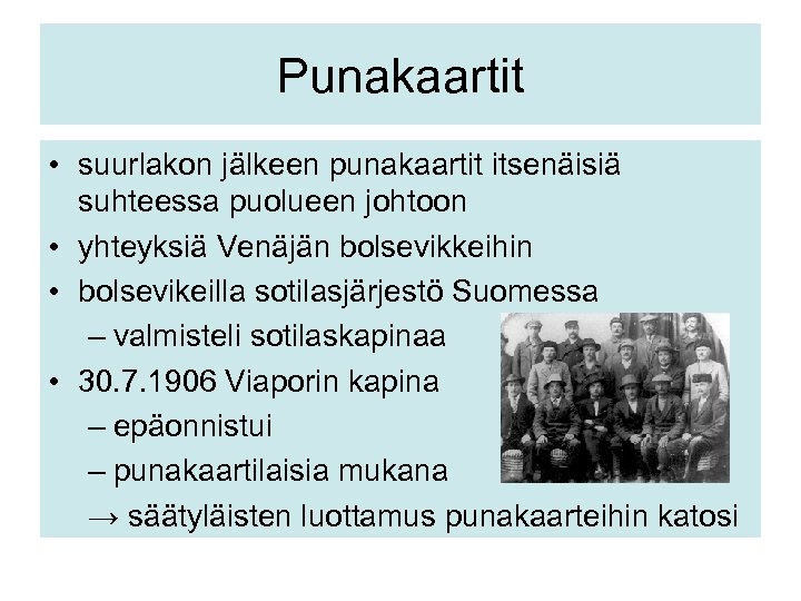 Punakaartit • suurlakon jälkeen punakaartit itsenäisiä suhteessa puolueen johtoon • yhteyksiä Venäjän bolsevikkeihin •