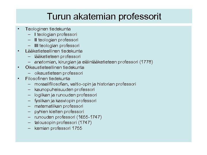 Turun akatemian professorit • • Teologinen tiedekunta – I teologian professori – III teologian