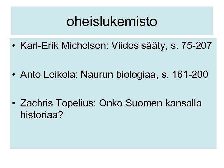 oheislukemisto • Karl-Erik Michelsen: Viides sääty, s. 75 -207 • Anto Leikola: Naurun biologiaa,