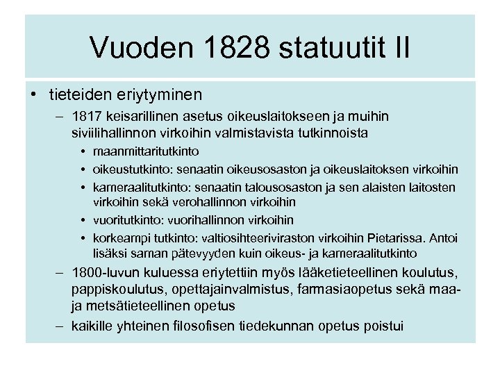 Vuoden 1828 statuutit II • tieteiden eriytyminen – 1817 keisarillinen asetus oikeuslaitokseen ja muihin