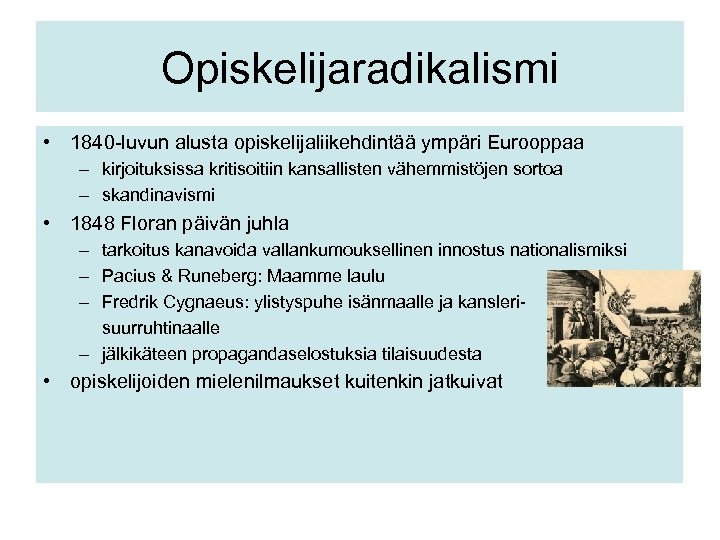 Opiskelijaradikalismi • 1840 -luvun alusta opiskelijaliikehdintää ympäri Eurooppaa – kirjoituksissa kritisoitiin kansallisten vähemmistöjen sortoa